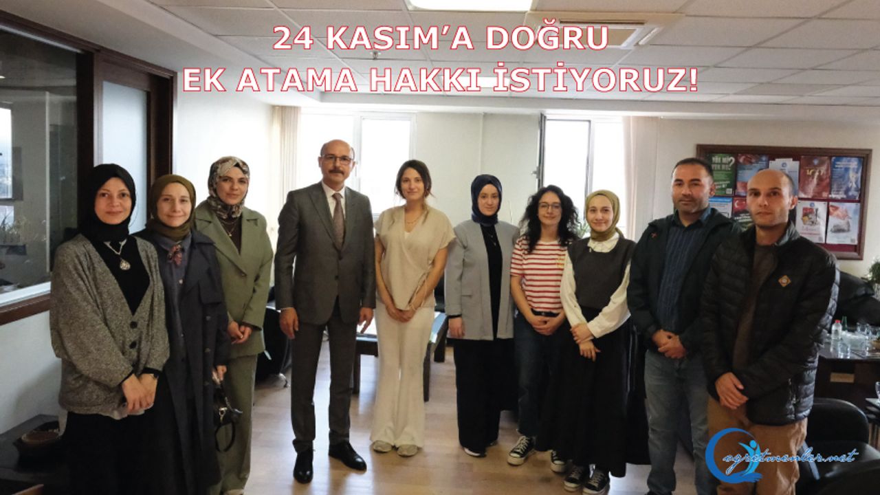 24 Kasım’a Doğru Ek Atama Hakkı İstiyoruz!