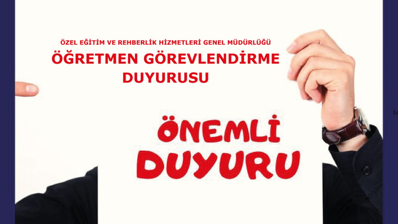Özel Eğitim ve Rehberlik Hizmetleri Genel Müdürlüğü Öğretmen Görevlendirme Duyurusu