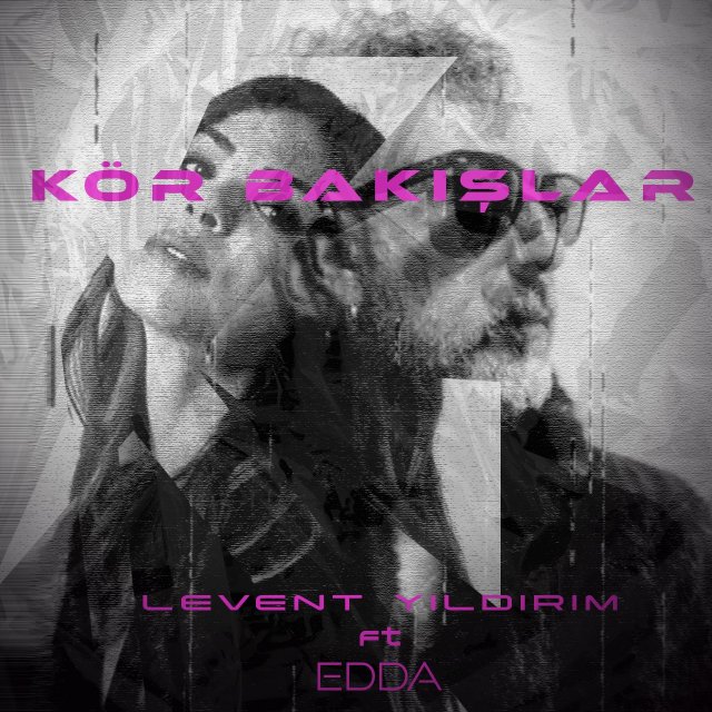 Levent Yıldırım feat. Edda “Kör Bakışlar” Levent Yıldırım feat. Edda “Kör Bakışlar”