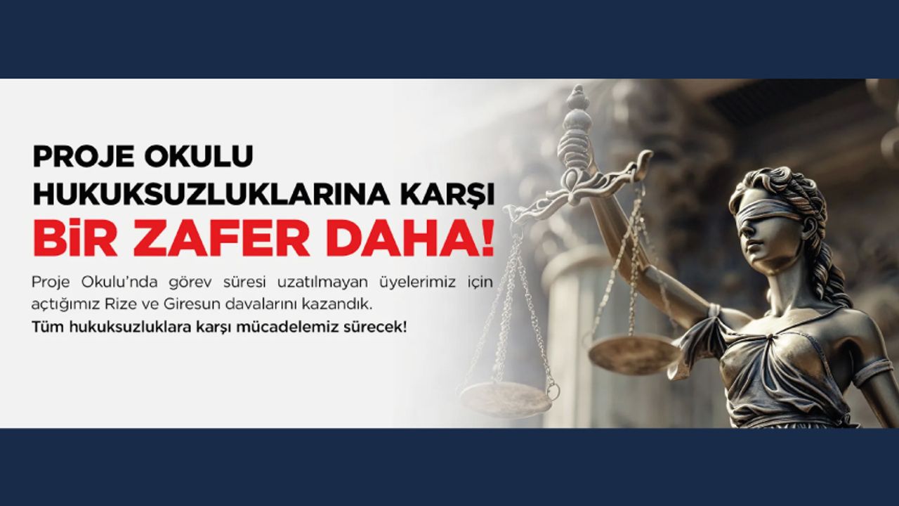 Proje Okulunda görev süresi uzatılmayan üyelerimiz için Rize ve Giresun’da açtığımız davaları kazandık