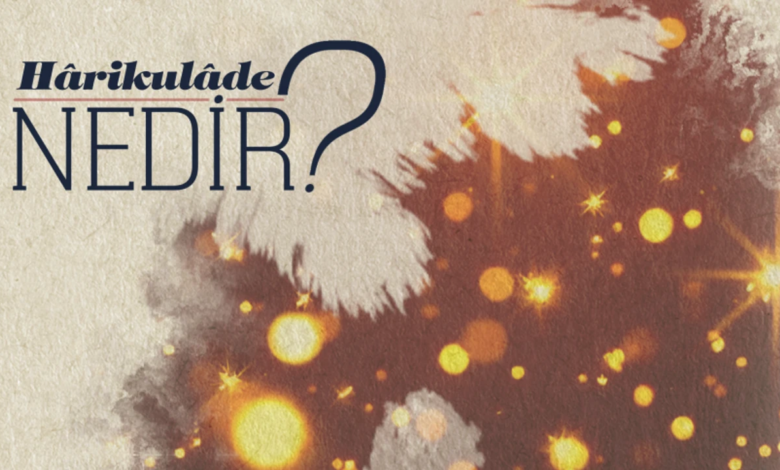 Hârikulâde Nedir? Tabiatüstü Olayların Tanımı Hârikulâde Nedir? Tabiatüstü Olayların Tanımı