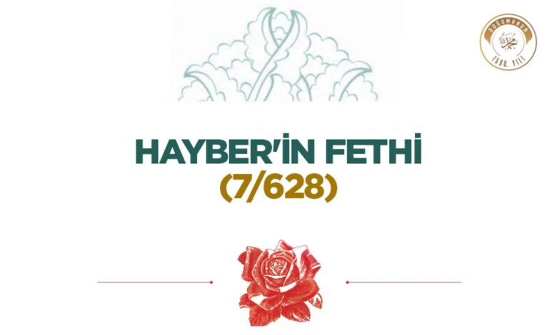 Hayber’in Fethi: Tarihi Bir Dönüm Noktası (628) Hayber’in Fethi: Tarihi Bir Dönüm Noktası (628)